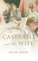 Helen Berry - The Castrato and His Wife - 9780199569816 - 9780199569816