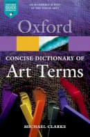Michael Clarke - The Concise Oxford Dictionary of Art Terms - 9780199569922 - V9780199569922