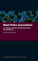 Simon Holdaway - Black Police Associations: An Analysis of Race and Ethnicity within Constabularies - 9780199573448 - V9780199573448
