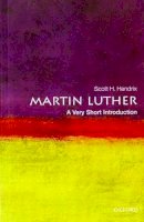 Scott H. Hendrix - Martin Luther: A Very Short Introduction - 9780199574339 - V9780199574339