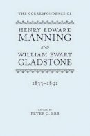  - The Correspondence of Henry Edward Manning and William Ewart Gladstone - 9780199577316 - 9780199577316