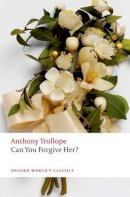Anthony Trollope - Can You Forgive Her? - 9780199578177 - V9780199578177