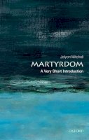 Jolyon Mitchell - Martyrdom: A Very Short Introduction - 9780199585236 - V9780199585236