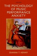 Dianna Kenny - The Psychology of Music Performance Anxiety - 9780199586141 - V9780199586141