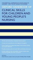 Dawson, Paula, Cook, Louise, Holliday, Laura-Jane, Saxelby, Helen - Oxford Handbook of Clinical Skills for Children's and Young People's Nursing - 9780199593460 - V9780199593460