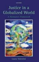 Laura Valentini - Justice in a Globalized World: A Normative Framework - 9780199593859 - V9780199593859