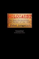 Peter Longerich - Holocaust: The Nazi Persecution and Murder of the Jews - 9780199600731 - V9780199600731