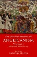 - The Oxford History of Anglicanism, Volume 1: Reformation and Identity c.1520-1662 - 9780199639731 - V9780199639731