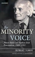 Robert Tobin - The Minority Voice: Hubert Butler and Southern Irish Protestantism, 1900-1991 - 9780199641567 - KMK0013129