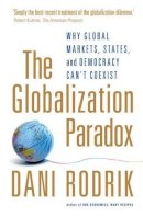 Dani Rodrik - The Globalization Paradox: Why Global Markets, States, and Democracy Can´t Coexist - 9780199652525 - V9780199652525