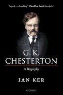 Ian Ker - G. K. Chesterton: A Biography - 9780199655762 - V9780199655762
