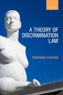 Tarunabh Khaitan - A Theory of Discrimination Law - 9780199656967 - V9780199656967