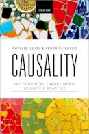 Phyllis Illari - Causality: Philosophical Theory meets Scientific Practice - 9780199662678 - V9780199662678