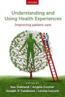 Sue; Coult Ziebland - Understanding and Using Health Experiences: Improving patient care - 9780199665372 - V9780199665372