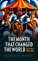 Gordon Martel - The Month that Changed the World: July 1914 and WWI - 9780199665396 - V9780199665396