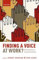 Stewart Johnstone (Ed.) - Finding a Voice at Work?: New Perspectives on Employment Relations - 9780199668014 - V9780199668014