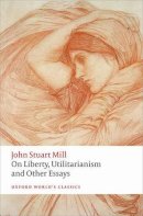John Stuart Mill - On Liberty, Utilitarianism and Other Essays - 9780199670802 - V9780199670802