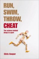 Chris Cooper - Run, Swim, Throw, Cheat: The science behind drugs in sport - 9780199678785 - V9780199678785