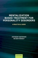 Anthony Bateman - Mentalization-Based Treatment for Personality Disorders: A Practical Guide - 9780199680375 - V9780199680375