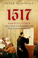 Peter Marshall - 1517: Martin Luther and the Invention of the Reformation - 9780199682010 - V9780199682010