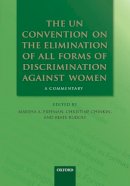 Marsha A.; Freeman - The UN Convention on the Elimination of All Forms of Discrimination Against Women: A Commentary - 9780199682249 - V9780199682249
