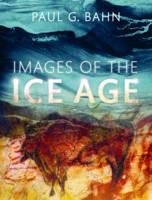 Bahn, Paul G. - Images of the Ice Age - 9780199686001 - V9780199686001