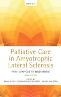 David Oliver - Palliative Care in Amyotrophic Lateral Sclerosis: From Diagnosis to Bereavement - 9780199686025 - V9780199686025
