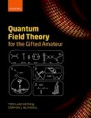 Lancaster, Tom, Blundell, Stephen J. - Quantum Field Theory for the Gifted Amateur - 9780199699339 - V9780199699339