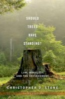 Christopher D. Stone - Should Trees Have Standing?: Law, Morality, and the Environment - 9780199736072 - V9780199736072