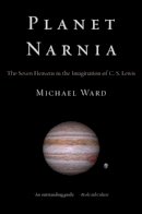 Michael Ward - Planet Narnia: The Seven Heavens in the Imagination of C. S. Lewis - 9780199738700 - V9780199738700