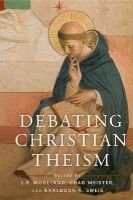 . Ed(S): Moreland, J. P.; Sweis, Khaldoun A.; Meister, Chad V. - Debating Christian Theism - 9780199755431 - V9780199755431