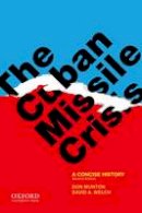 Don Munton - The Cuban Missile Crisis: A Concise History - 9780199795703 - V9780199795703