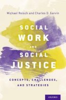 Reisch, Michael; Garvin, Charles D. - Social Work and Social Justice - 9780199893010 - V9780199893010