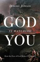 Dominic Johnson - God Is Watching You: How the Fear of God Makes Us Human - 9780199895632 - V9780199895632