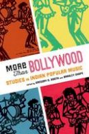 Gregory D. Booth - More Than Bollywood: Studies in Indian Popular Music - 9780199928859 - V9780199928859