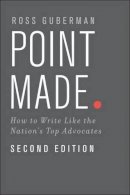 Ross Guberman - Point Made: How to Write Like the Nation´s Top Advocates - 9780199943852 - V9780199943852