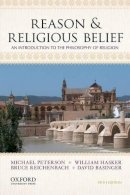 Michael Peterson - Reason & Religious Belief: An Introduction to the Philosophy of Religion - 9780199946570 - V9780199946570