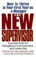 Broadwell, Martin M. - The New Supervisor: How To Thrive In Your First Year As A Manager - 9780201339925 - V9780201339925