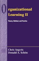 Chris Argyris - Organizational Learning II: Theory, Method, and Practice - 9780201629835 - V9780201629835