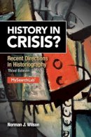 Norman Wilson - History in Crisis? Recent Directions in Historiography - 9780205848959 - V9780205848959