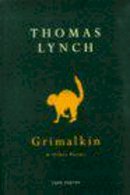 Thomas Lynch - Grimalkin and Other Poems - 9780224039734 - V9780224039734