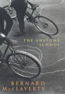 Bernard Mac Laverty - The Anatomy School - 9780224062022 - KSG0027439