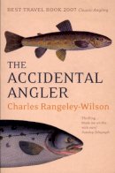 Charles Rangeley-Wilson - The Accidental Angler - 9780224080125 - V9780224080125