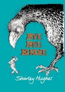 Shirley Hughes - Bye Bye Birdie - 9780224080750 - V9780224080750