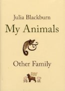 Julia Blackburn - My Animals and Other Family - 9780224082341 - V9780224082341