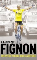 Laurent Fignon - We Were Young and Carefree - 9780224083195 - 9780224083195