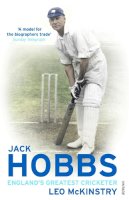 Leo Mckinstry - Jack Hobbs: England's Greatest Cricketer - 9780224083300 - V9780224083300