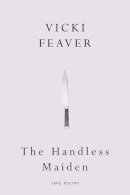 Vicki Feaver - The Handless Maiden - 9780224090049 - KKD0003345