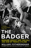 William Fotheringham - Bernard Hinault and the Fall and Rise of French Cycling - 9780224092050 - V9780224092050