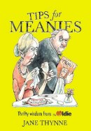 Thynne, Jane - Tips for Meanies: Thrifty Wisdom from the Oldie - 9780224096034 - V9780224096034